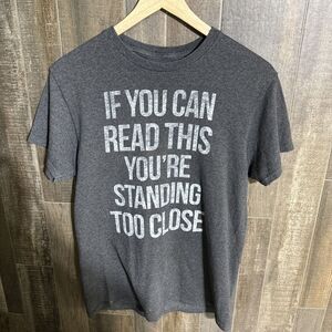 DOM If You Can Read This You're Standing‎ Too Close T Shirt Small Gray